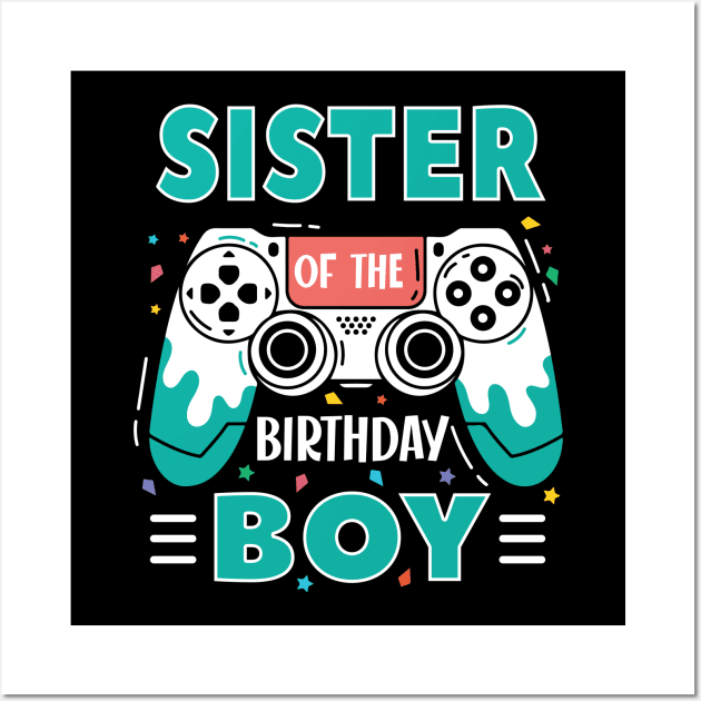 sister Of The Birthday Boy Video Game B-day Gift For Boys Kids Wall Art by tearbytea